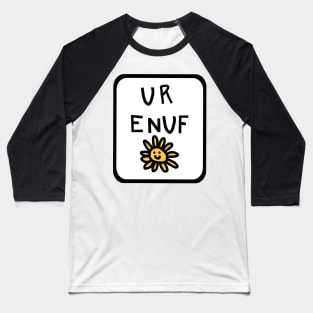 You Are Enough U R ENUF with Daisy Graphic Baseball T-Shirt